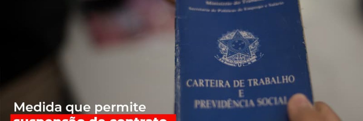 Medida Que Permite Suspensao De Contrato De Trabalho E Prorrogada Contabilidade Em Brasília - Contabilidade em Brasília