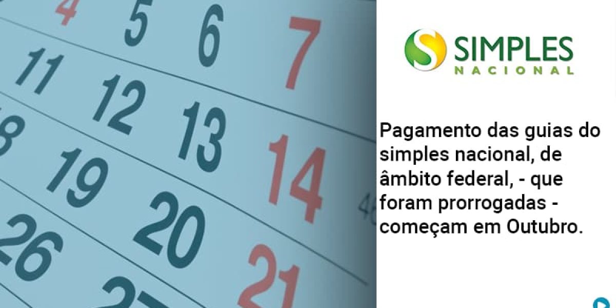 Pagamento Das Guias Do Simples Nacional, De âmbito Federal, Que Foram Prorrogadas Começam Em Outubro. Abrir Empresa Simples Contabilidade Em Brasília - Contabilidade em Brasília