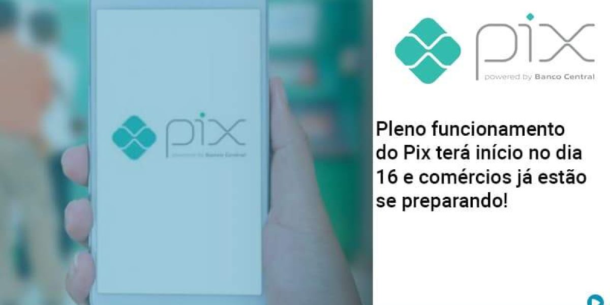 Pleno Funcionamento Do Pix Terá Início No Dia 16 E Comércios Já Estão Se Preparando! Abrir Empresa Simples Contabilidade Em Brasília - Contabilidade em Brasília