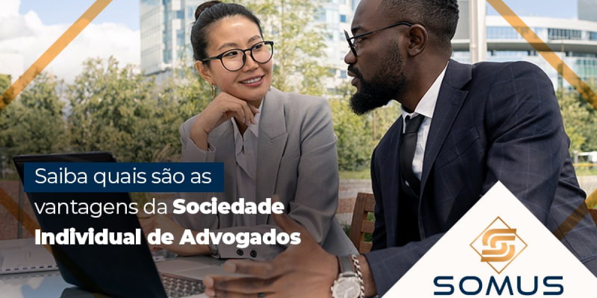 Saiba Quais Sao As Vantagens Da Sociedade Individual De Advogados Blog - Contabilidade em Brasília