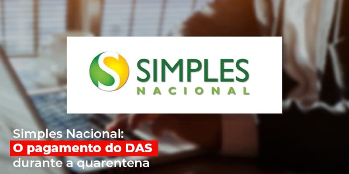 Simples Nacional O Pagamento Do Das Durante A Quarentena Contabilidade Em Brasília - Contabilidade em Brasília