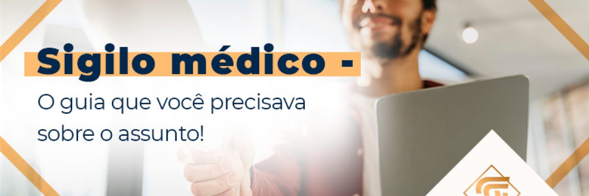 Sigilo Médico O Guia Que Você Precisava Sobre O Assunto! Blog - Contabilidade em Brasília