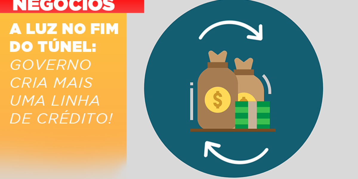 A Luz No Fim Do Tunel Governo Cria Mais Uma Linha De Credito Contabilidade Em Brasília - Contabilidade em Brasília