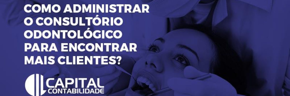 Administrar O Consultório Odontológico Contabilidade Em Brasília - Contabilidade em Brasília