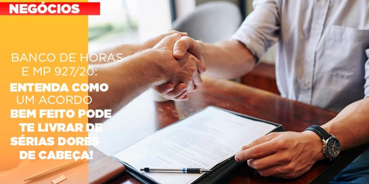 Banco De Horas E Mp 927 20 Entenda Como Um Acordo Bem Feito Pode Te Livrar De Serias Dores De Cabeca Contabilidade Em Brasília - Contabilidade em Brasília