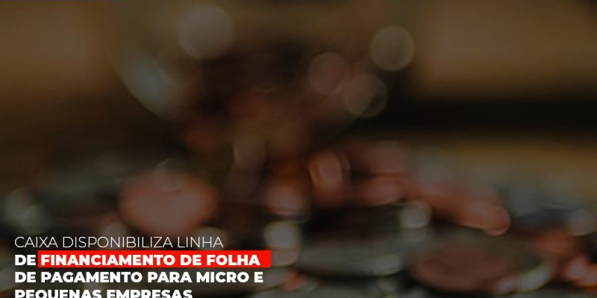 Caixa Disponibiliza Linha De Financiamento Para Folha De Pagamento Contabilidade Em Brasília - Contabilidade em Brasília