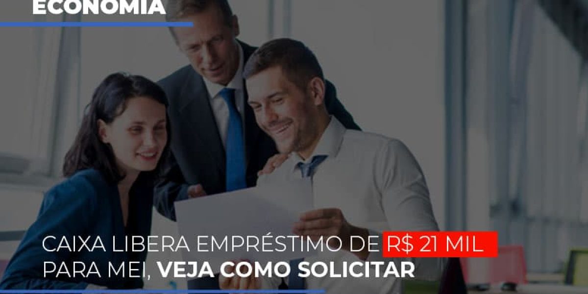 Caixa Libera Emprestimo De R 21 Mil Para Mei Veja Como Solicitar Contabilidade Em Brasília - Contabilidade em Brasília