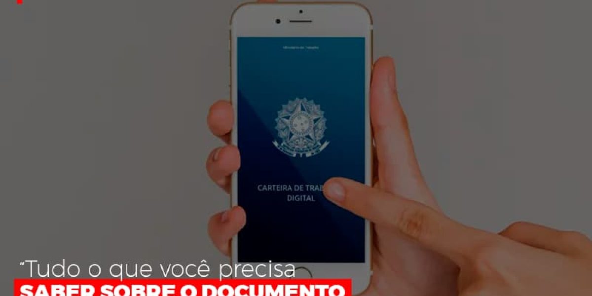 Carteira De Trabalho Digital Tudo O Que Voce Precisa Saber Sobre O Documento Contabilidade Em Brasília - Contabilidade em Brasília