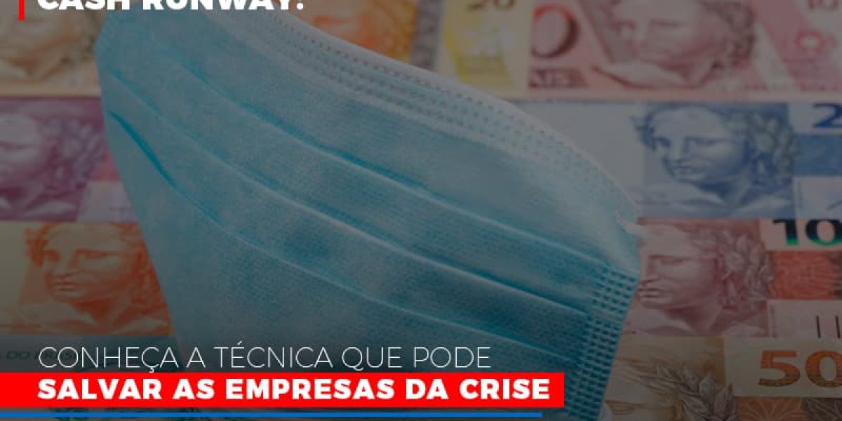 Cash Runway Conheca A Tecnica Que Pode Salvar As Empresas Da Crise Contabilidade Em Brasília - Contabilidade em Brasília