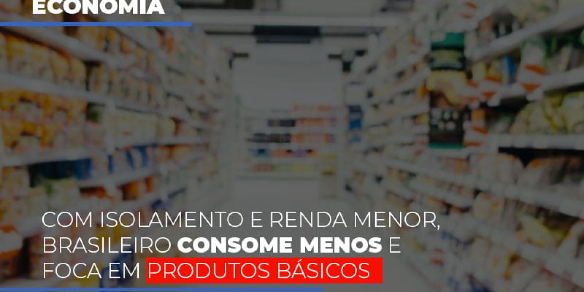Com O Isolamento E Renda Menor Brasileiro Consome Menos E Foca Em Produtos Basicos Contabilidade Em Brasília - Contabilidade em Brasília