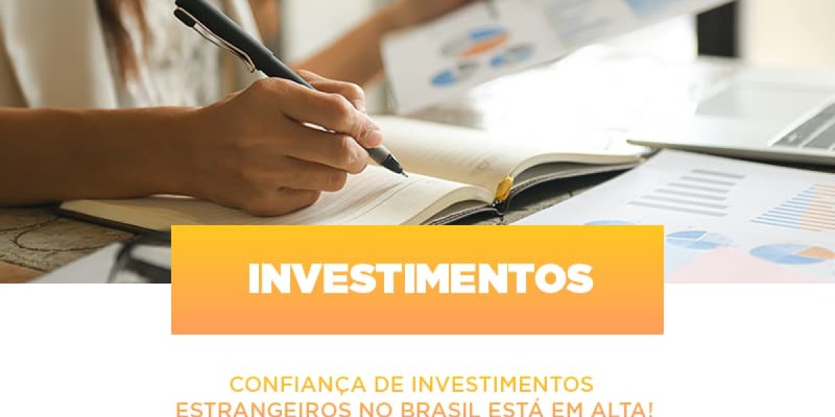 Confianca De Investimentos Estrangeiros No Brasil Esta Em Alta Contabilidade Em Brasília - Contabilidade em Brasília