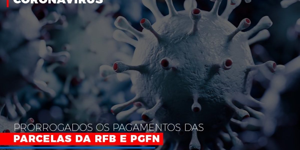 Coronavirus Prorrogados Os Pagamentos Das Parcelas Da Rfb E Pgfn Contabilidade Em Brasília - Contabilidade em Brasília