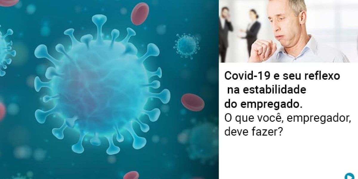 Covid 19 E Seu Reflexo Na Estabilidade Do Empregado O Que Voce Empregador Deve Fazer Contabilidade Em Brasília - Contabilidade em Brasília
