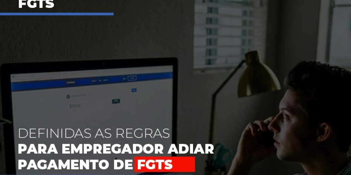Definidas As Regras Para Empregador Adiar Pagamento De Fgts Contabilidade Em Brasília - Contabilidade em Brasília