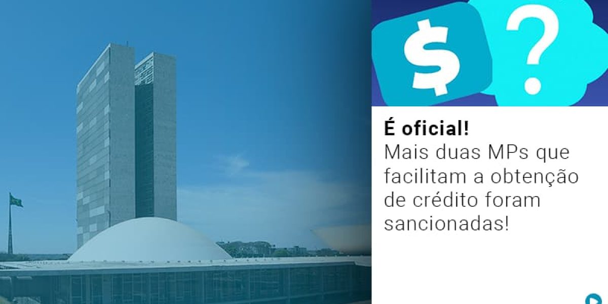 E Oficial Mais Duas Mps Que Facilitam A Obtencao De Credito Foram Sancionadas Contabilidade Em Brasília - Contabilidade em Brasília