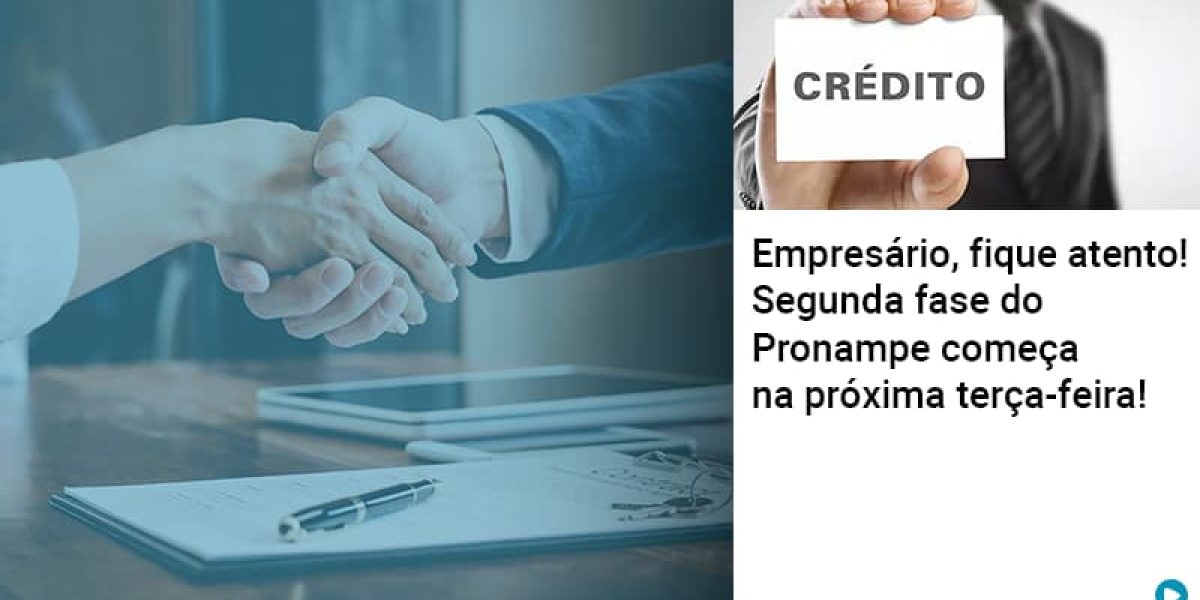 Empresario Fique Atento Segunda Fase Do Pronampe Comeca Na Proxima Terca Feira Contabilidade Em Brasília - Contabilidade em Brasília