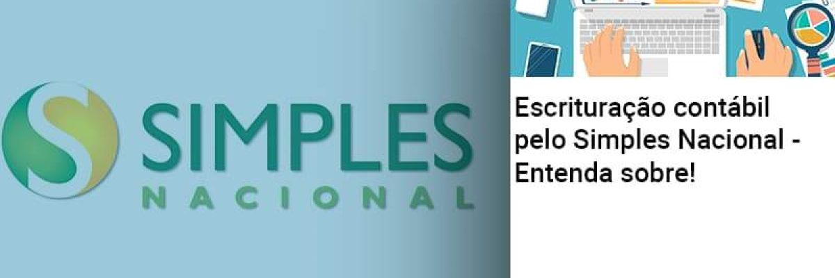 Escrituracao Contabil Pelo Simples Nacional Entenda Sobre Abrir Empresa Simples Contabilidade Em Brasília - Contabilidade em Brasília
