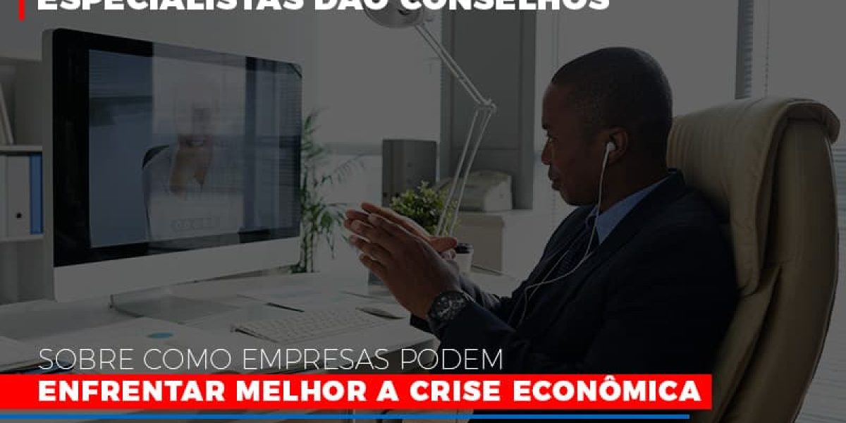 Especialistas Dao Conselhos Sobre Como Empresas Podem Enfrentar Melhor A Crise Economica Abrir Empresa Simples Contabilidade Em Brasília - Contabilidade em Brasília