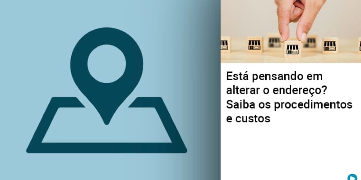 Esta Pensando Em Alterar O Endereco Saiba Os Procedimentos E Custos Contabilidade Em Brasília - Contabilidade em Brasília
