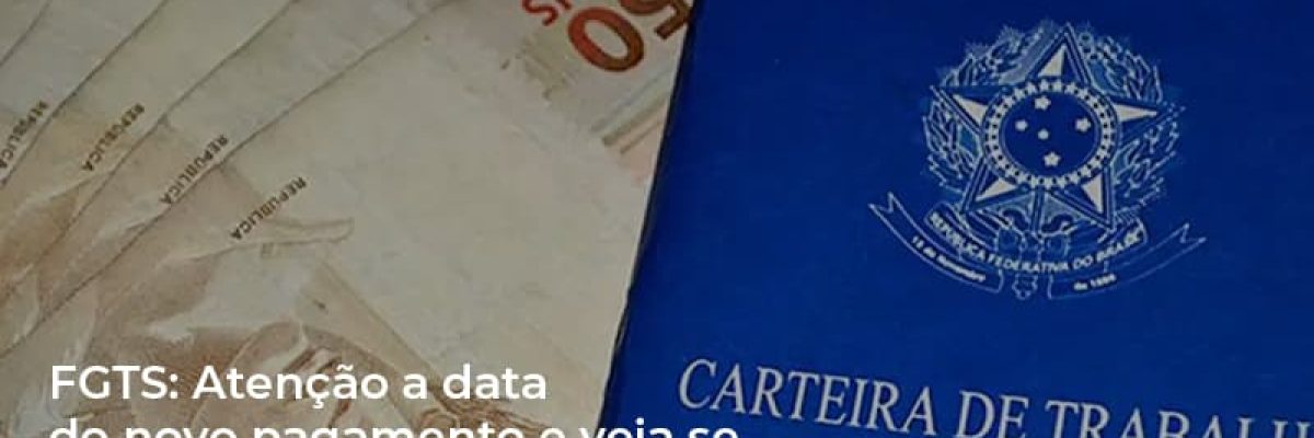 Fgts Atencao A Data Do Novo Pagamento E Veja Se Voce Pode Receber Contabilidade Em Brasília - Contabilidade em Brasília