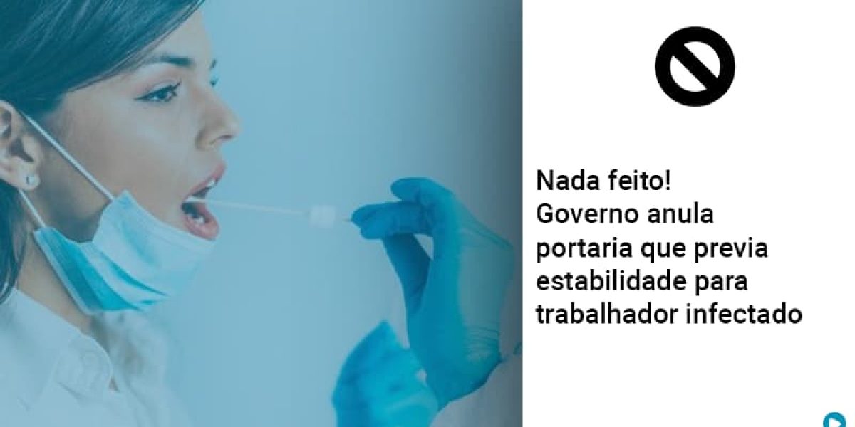 Governo Anula Portaria Que Previa Estabilidade Para Trabalhador Infectado Contabilidade Em Brasília - Contabilidade em Brasília