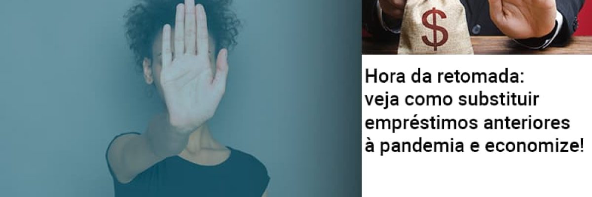 Hora Da Retomada Veja Como Substituir Emprestimos Anteriores A Pandemia E Economize Contabilidade Em Brasília - Contabilidade em Brasília