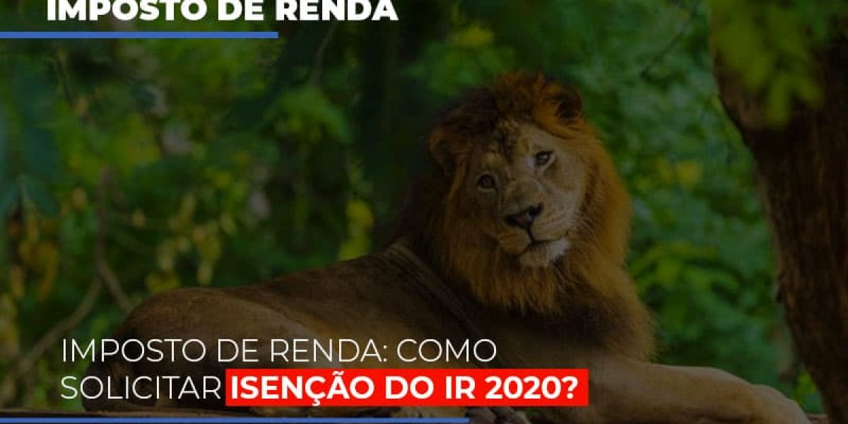 Imposto De Renda Como Solicitar Isencao Do Ir 2020 Contabilidade Em Brasília - Contabilidade em Brasília