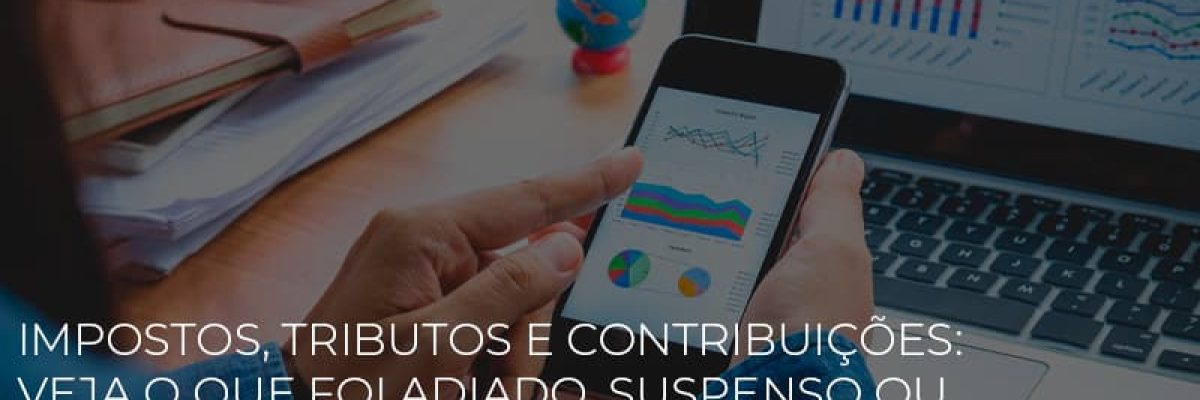 Impostos Tributos E Contribuicoes Veja O Que Foi Adiado Suspenso Ou Reduzido Durante A Pandemia Contabilidade Em Brasília - Contabilidade em Brasília