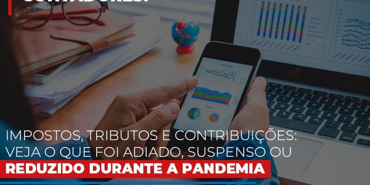 Impostos Tributos E Contribuicoes Veja O Que Foi Adiado Suspenso Ou Reduzido Durante A Pandemia Contabilidade Em Brasília - Contabilidade em Brasília