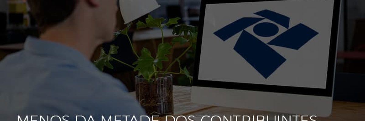 Irpf Menos Da Metade Dos Contribuintes Entregaram A Declaracao Contabilidade Em Brasília - Contabilidade em Brasília