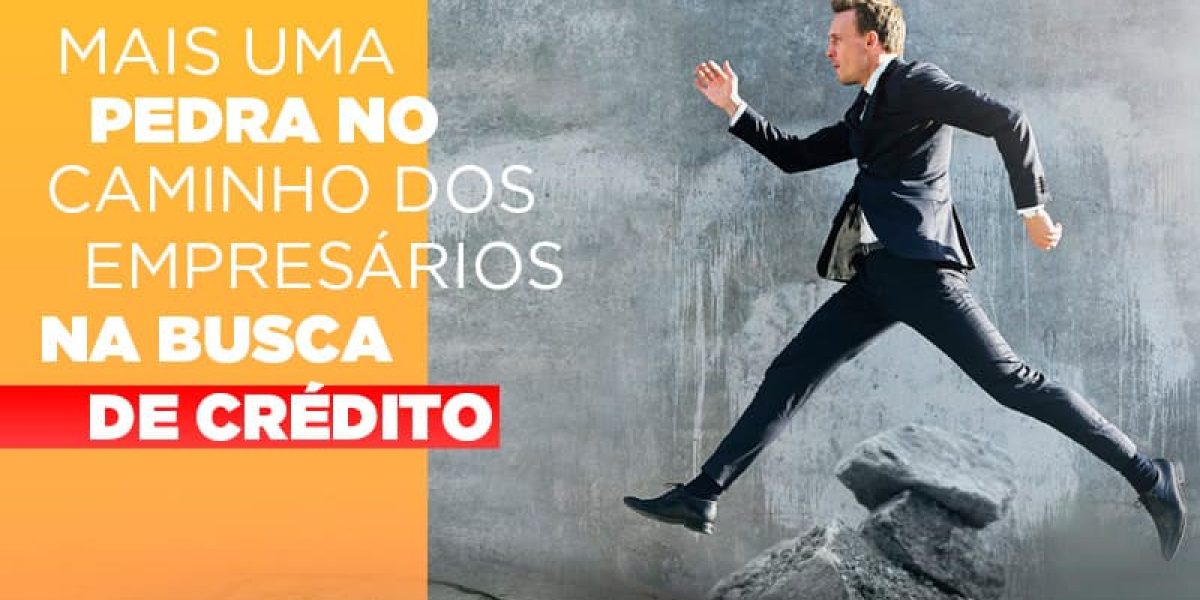 Mais Uma Pedra No Caminho Dos Empresarios Na Busca De Credito Contabilidade Em Brasília - Contabilidade em Brasília