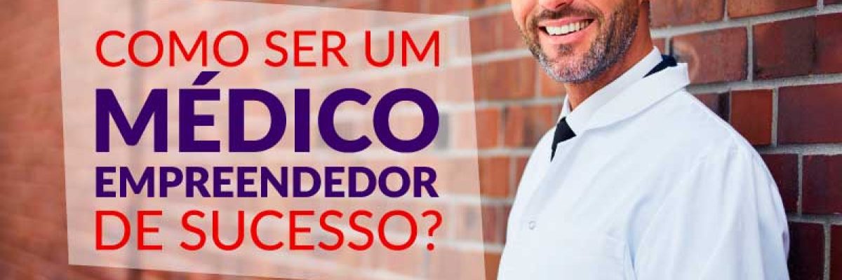Médico Empreendedor De Sucesso Contabilidade Em Brasília - Contabilidade em Brasília