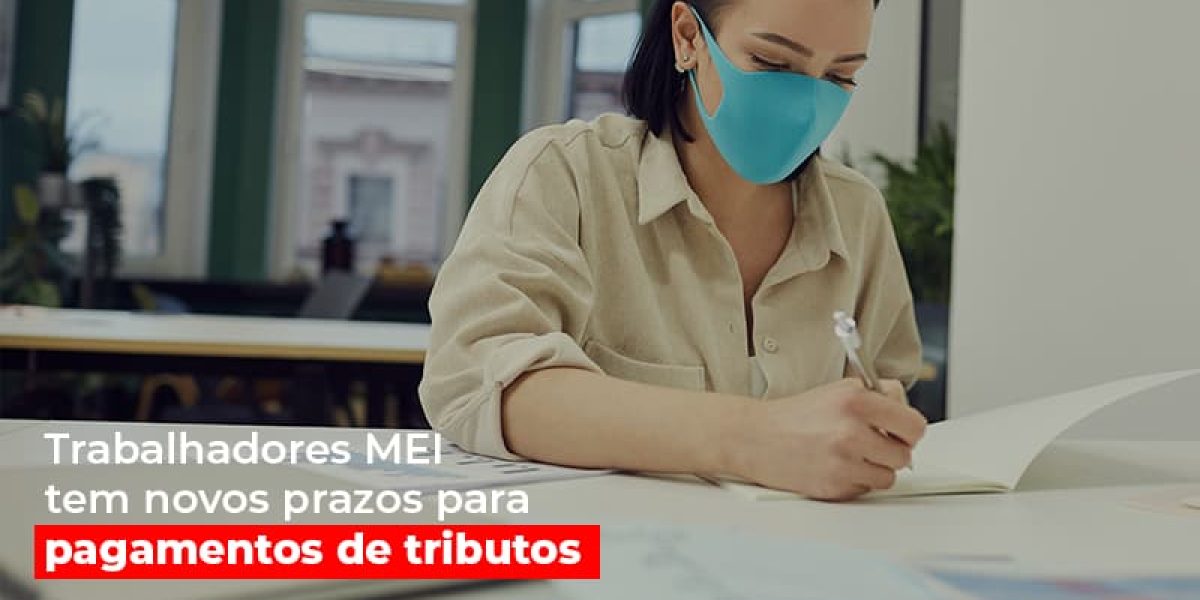 Mei Trabalhadores Mei Tem Novos Prazos Para Pagamentos De Tributos Contabilidade Em Brasília - Contabilidade em Brasília