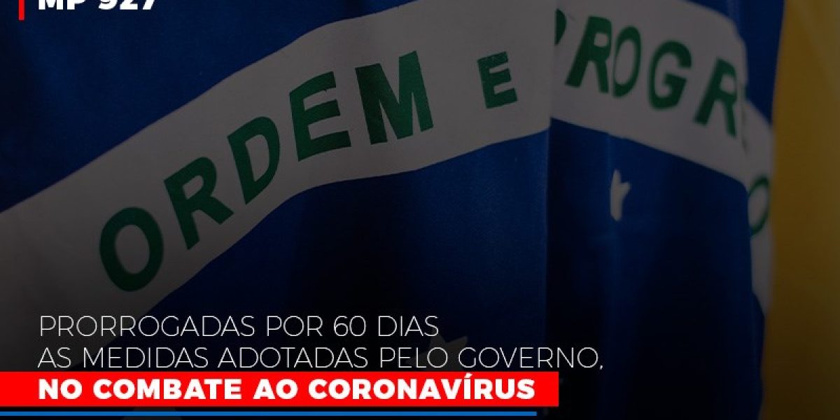 Mp 927 Prorrogadas Por 60 Dias As Medidas Adotadas Pelo Governo No Combate Ao Coronavirus Contabilidade Em Brasília - Contabilidade em Brasília