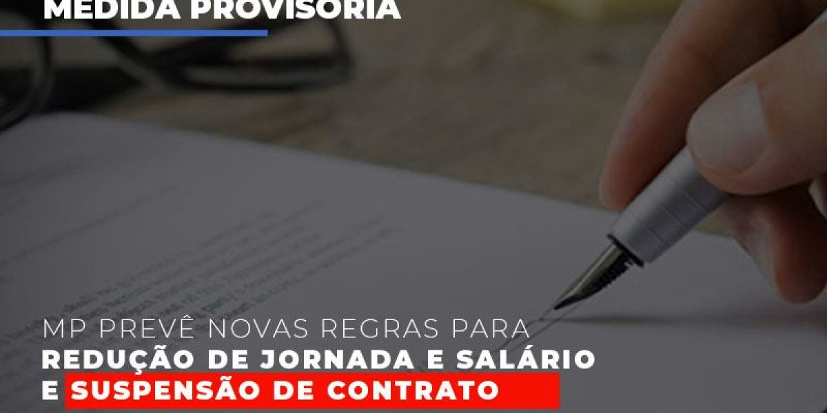 Mp Prevê Novas Regras Para Redução De Jornada E Salário E Suspensão De Contrato Contabilidade Em Brasília - Contabilidade em Brasília