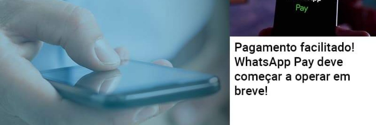 Pagamento Facilitado Whatsapp Pay Deve Comecar A Operar Em Breve Abrir Empresa Simples Contabilidade Em Brasília - Contabilidade em Brasília