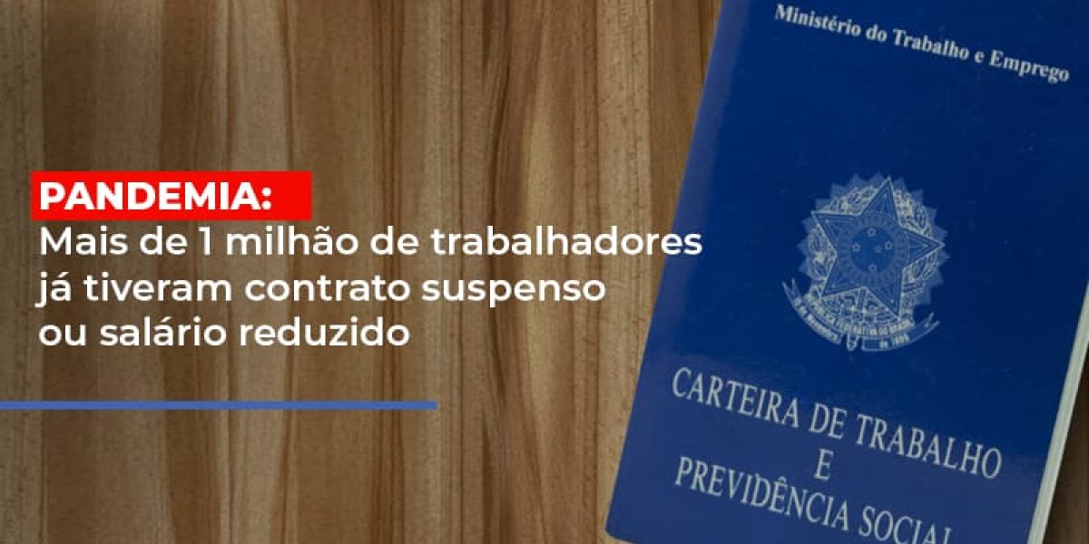 Pandemia Mais De 1 Milhao De Trabalhadores Ja Tiveram Contrato Suspenso Ou Salario Reduzido Contabilidade Em Brasília - Contabilidade em Brasília