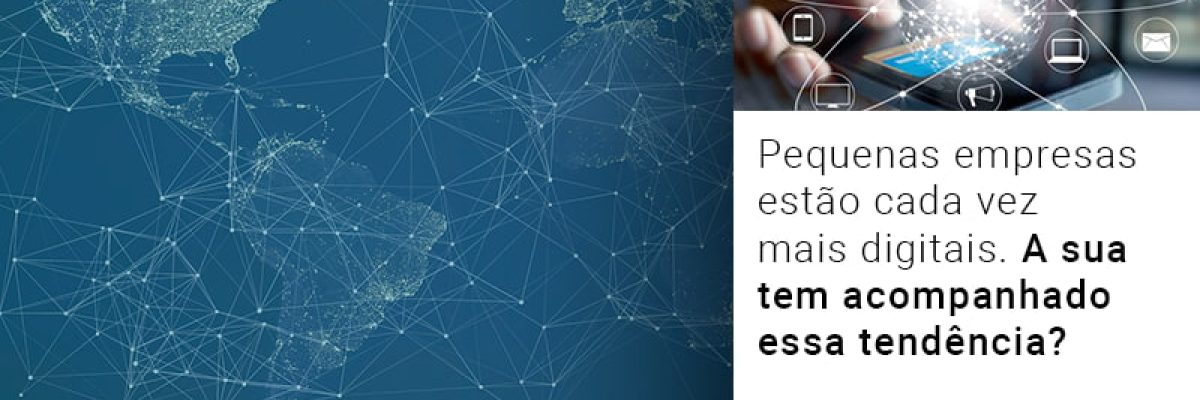 Pequenas Empresas Estao Cada Vez Mais Digitais A Sua Tem Acompanhado Essa Tendencia Contabilidade Em Brasília - Contabilidade em Brasília