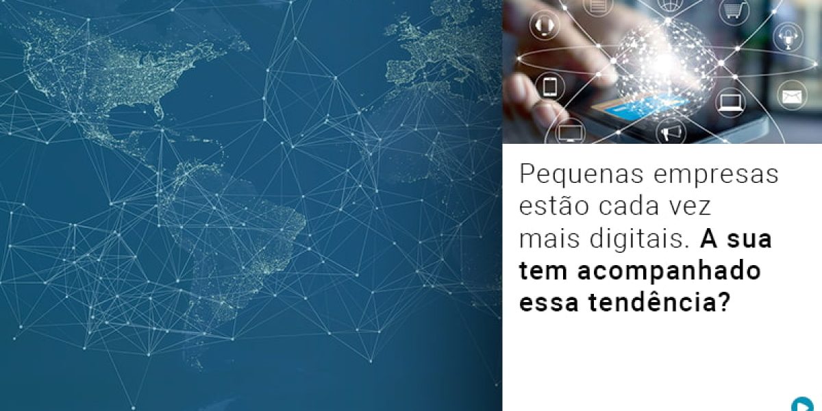 Pequenas Empresas Estao Cada Vez Mais Digitais A Sua Tem Acompanhado Essa Tendencia Contabilidade Em Brasília - Contabilidade em Brasília