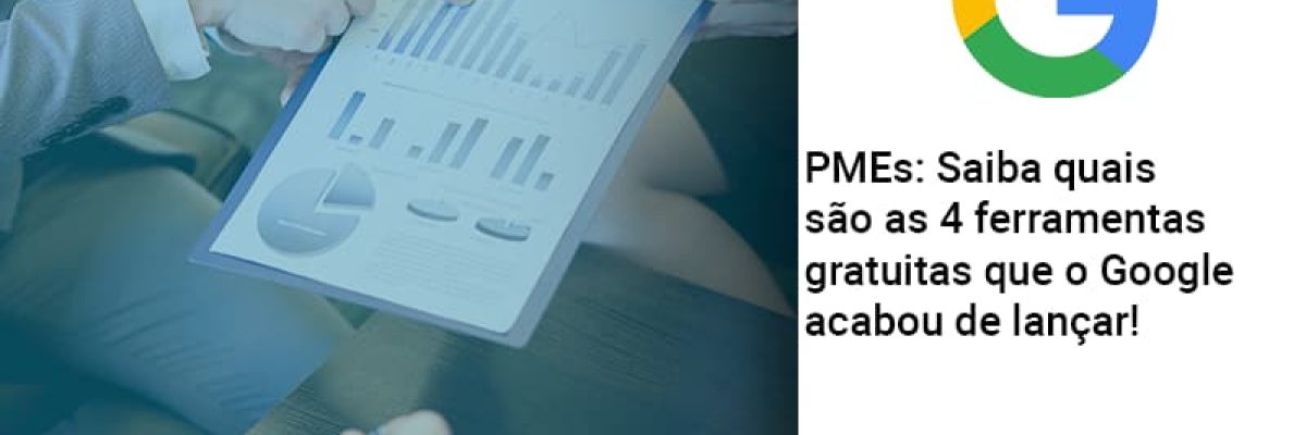 Pmes Saiba Quais Sao As 4 Ferramentas Gratuitas Que O Google Acabou De Lancar Abrir Empresa Simples Contabilidade Em Brasília - Contabilidade em Brasília