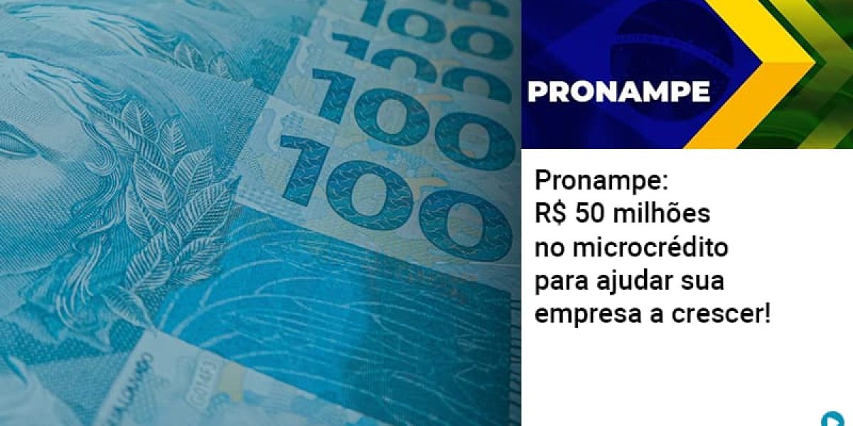 Pronampe Rs 50 Milhoes No Microcredito Para Ajudar Sua Empresa A Crescer Abrir Empresa Simples Contabilidade Em Brasília - Contabilidade em Brasília