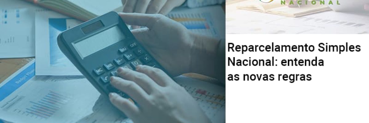 Reparcelamento Simples Nacional Entenda As Novas Regras Contabilidade Em Brasília - Contabilidade em Brasília