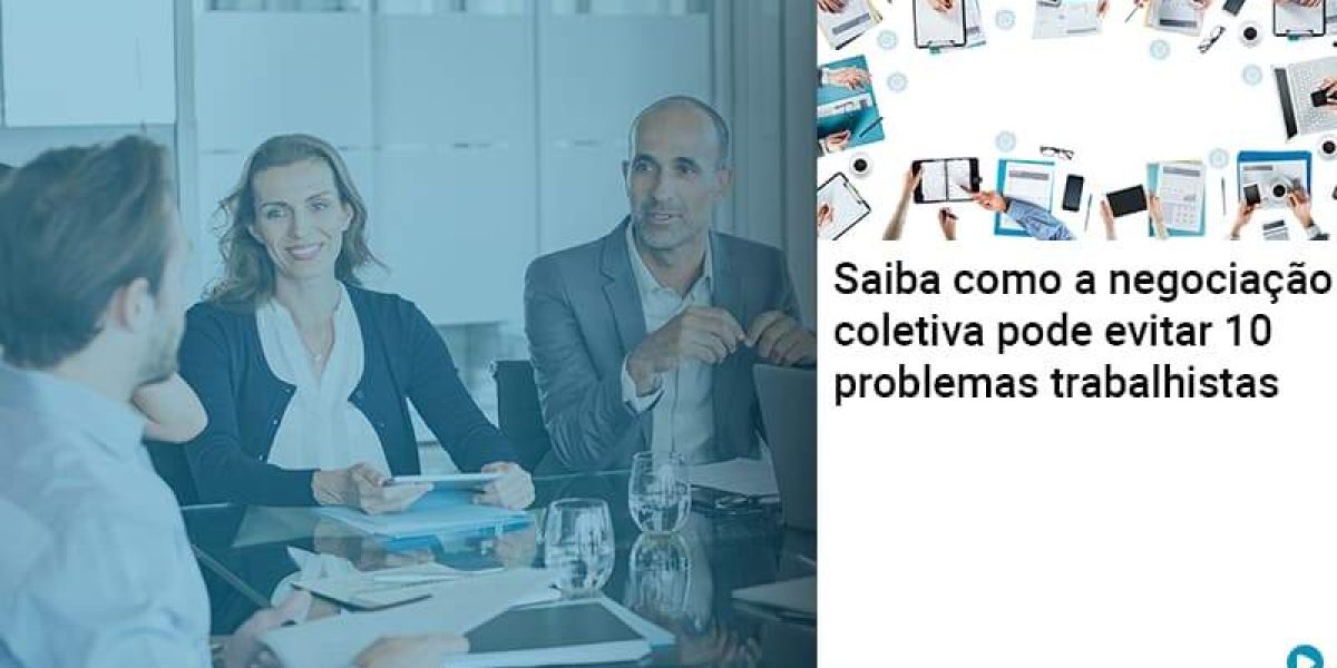 Saiba Como A Negociacao Coletiva Pode Evitar 10 Problemas Trabalhista Abrir Empresa Simples Contabilidade Em Brasília - Contabilidade em Brasília