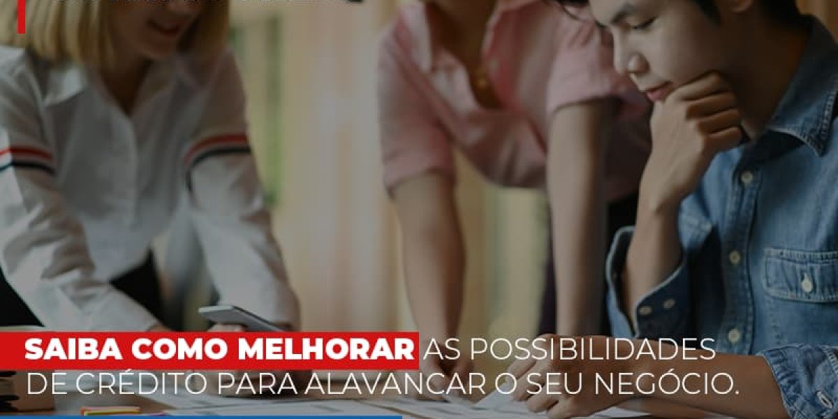 saiba-como-melhorar-as-possibilidades-de-credito-para-alavancar-o-seu-negocio (2)