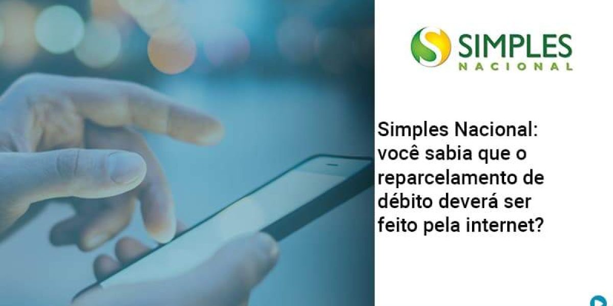Simples Nacional Voce Sabia Que O Reparcelamento De Debito Devera Ser Feito Pela Internet Abrir Empresa Simples Contabilidade Em Brasília - Contabilidade em Brasília