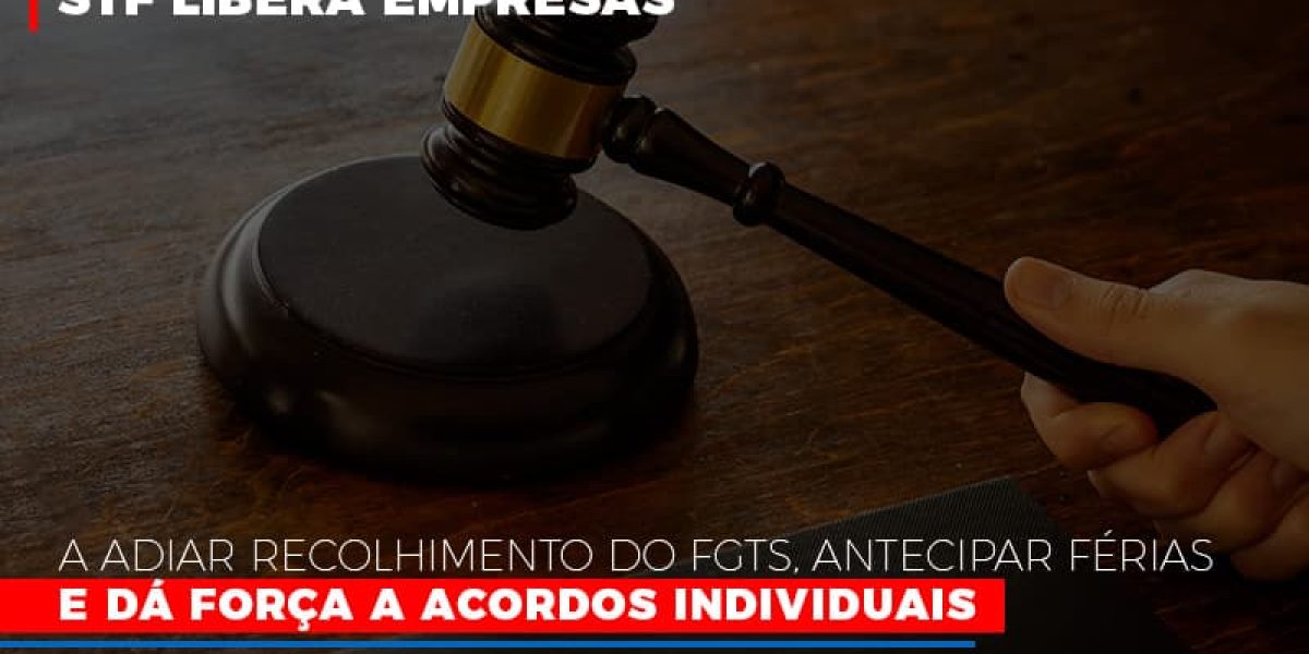 Stf Libera Empresas A Adiar Recolhimento Do Fgts Antecipar Ferias E Da Forca A Acordos Individuais Contabilidade Em Brasília - Contabilidade em Brasília